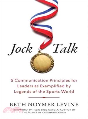 Jock Talk ─ 5 Communication Principles for Leaders As Exemplified by Legends of the Sports World