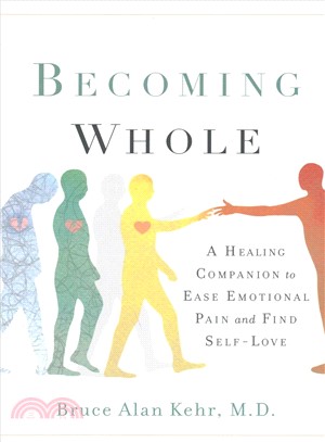 Becoming Whole ─ A Healing Companion to Ease Emotional Pain and Find Self-love