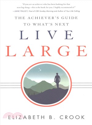 Live Large ─ The Achiever's Guide to What's Next