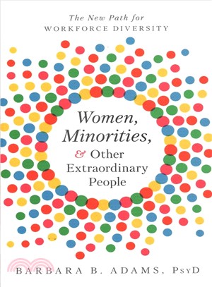 Women, Minorities, and Other Extraordinary People ― The New Path for Workforce Diversity