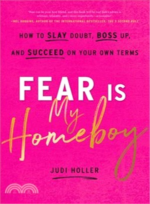 Fear Is My Homeboy ― How to Slay Doubt, Boss Up, and Succeed on Your Own Terms