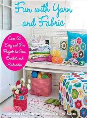 Fun With Yarn and Fabric ― More Than 50 Easy and Fun Projects to Sew, Crochet, and Embroider