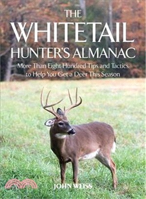The Whitetail Hunter's Almanac ─ More Than 800 Tips and Tactics to Help You Get a Deer This Season