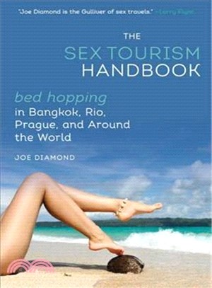 The Sex Tourism Handbook ─ Bed-Hopping in Bangkok, Rio, Prague, and Around the World