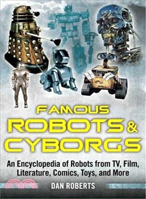 Famous Robots & Cyborgs ─ An Encyclopedia of Robots from TV, Film, Literature, Comics, Toys, and More