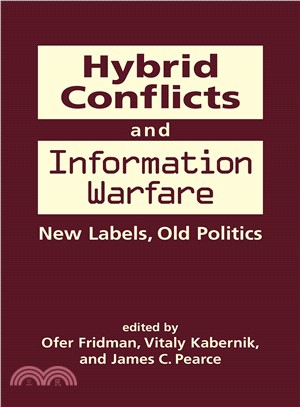 Hybrid Conflicts and Information Warfare ― New Labels, Old Politics