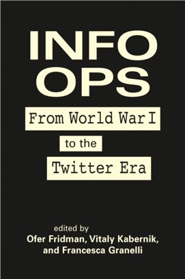 Info Ops：From World War I to the Twitter Era