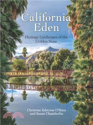 California Eden：Heritage Landscapes of the Golden State