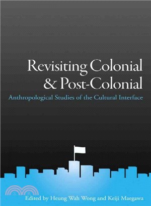 Revisiting Colonial and Post-colonial ― Anthropological Studies of the Cultural Interface