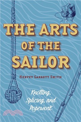 The Arts of the Sailor：Knotting, Splicing and Ropework (Dover Maritime)