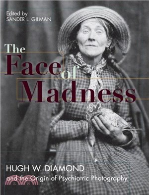 Face of Madness：Hugh W. Diamond and the Origin of Psychiatric Photography
