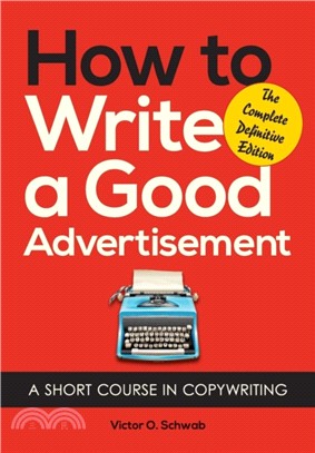 How to Write a Good Advertisement：A Short Course in Copywriting