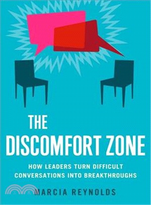 The discomfort zone :how leaders turn difficult conversations into breakthroughs /