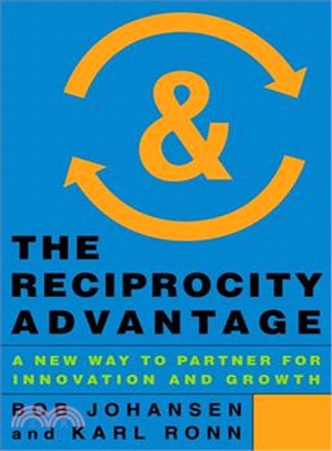 The Reciprocity Advantage ─ A New Way to Partner for Innovation and Growth