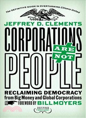 Corporations are not people :reclaiming democracy from big money and global corporations /