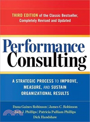 Performance Consulting ─ A Strategic Process to Improve, Measure, and Sustain Organizational Results