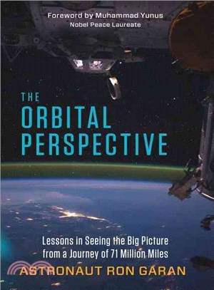 The orbital perspective :lessons in seeing the big picture from a journey of seventy-one million miles /