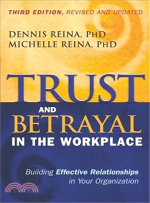 Trust and Betrayal in the Workplace ─ Building Effective Relationships in Your Organization