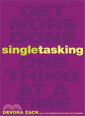 Singletasking :get more done--one thing at a time /