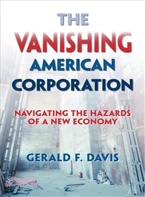 The vanishing American corporation :navigating the hazards of a new economy /