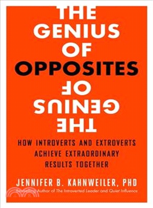 The Genius of Opposites ─ How Introverts and Extroverts Achieve Extraordinary Results Together