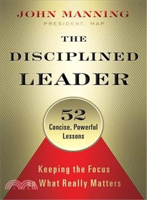 The Disciplined Leader ― Keeping the Focus on What Really Matters