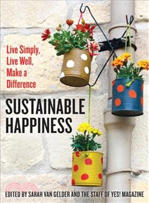 Sustainable Happiness ─ Live Simply, Live Well, Make a Difference