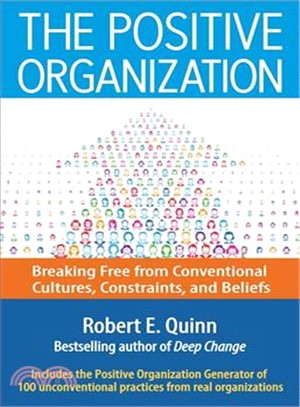 The positive organization :breaking free from conventional cultures, constraints, and beliefs /