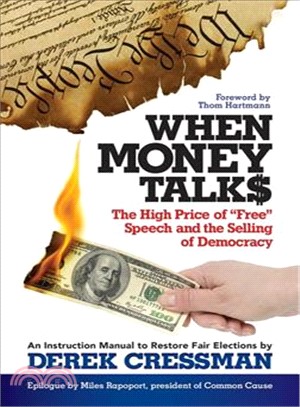 When Money Talks ─ The High Price Of?Free" Speech and the Selling of Democracy