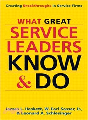 What Great Service Leaders Know and Do ─ Creating Breakthroughs in Service Firms