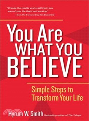 You are what you believe :simple steps to transform your life /