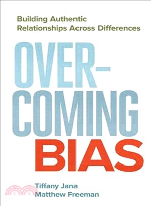 Overcoming bias :building authentic relationships across differences /