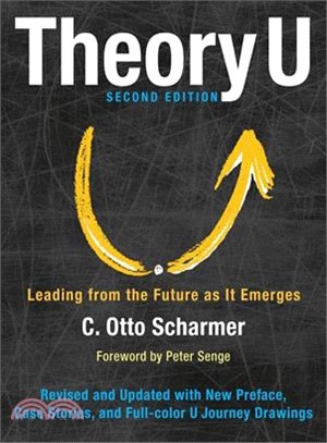 Theory U ─ Leading from the Future As It Emerges: The Social Technology of Presencing