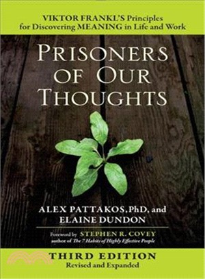 Prisoners of Our Thoughts ─ Viktor Frankl's Principles for Discovering Meaning in Life and Work