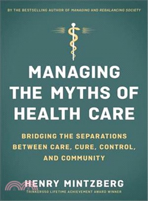 Managing the myths of health care :bridging the separations between care, cure, control, and community /