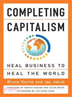Completing capitalism :heal business to heal the world /