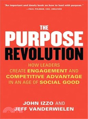 The purpose revolution :how leaders create engagement and competitive advantage in an age of social good /