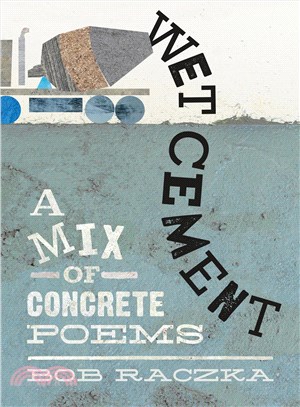 Wet Cement ─ A Mix of Concrete Poems