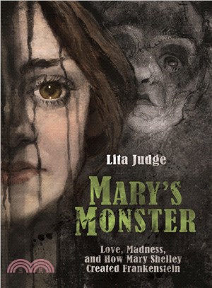 Mary's Monster ─ Love, Madness, and How Mary Shelley Created Frankenstein