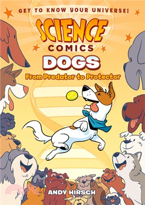 Dogs― From Predator to Protector (Science Comics)