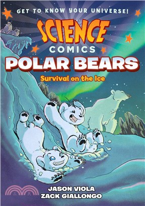 Polar Bears－Survival on the Ice (Science Comics)