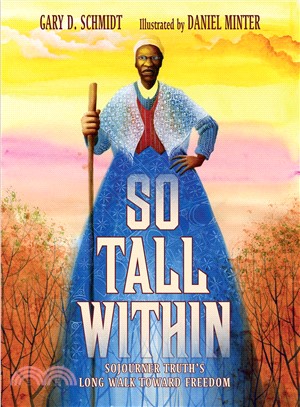 So tall within :Sojourner Truth's long walk toward freedom /
