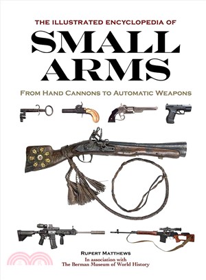 The Illustrated Encyclopedia of Small Arms