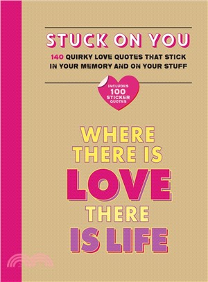 Stuck on You ─ Quirky Love Quotes That Stick in Your Memory... and on Your Stuff.