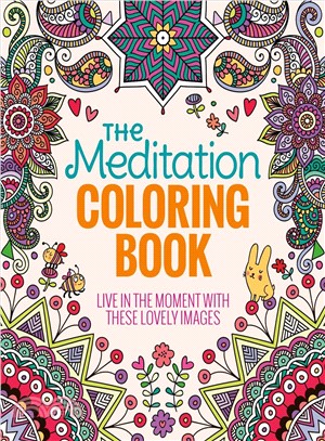 The Meditation Adult Coloring Book ─ Live in the Moment With These Lovely Images