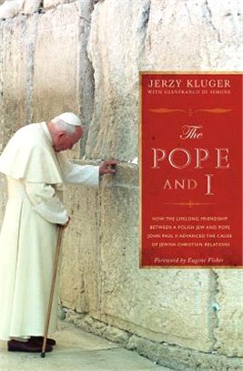 The Pope and I ― How the Lifelong Friendship Between a Polish Jew and Pope John Paul II Advanced the Cause of Jewish-christian Relations