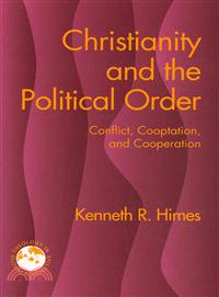 Christianity and the Political Order — Conflict, Co-optation, and Cooperation