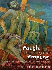 Faith in the Face of Empire ─ The Bible Through Palestinian Eyes