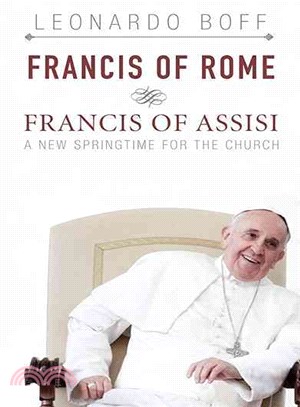 Francis of Rome & Francis of Assisi ─ A New Springtime for the Church