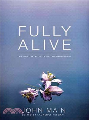 Fully Alive ─ The Daily Path of Christian Meditation